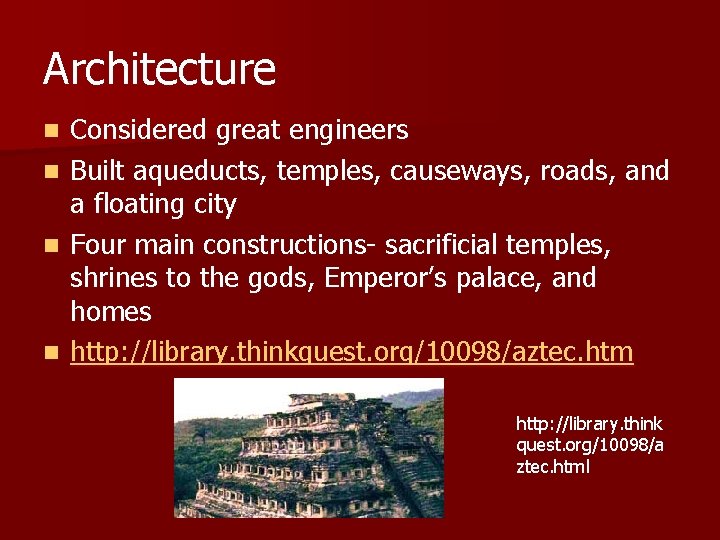Architecture n n Considered great engineers Built aqueducts, temples, causeways, roads, and a floating