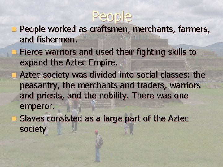People n n People worked as craftsmen, merchants, farmers, and fishermen. Fierce warriors and