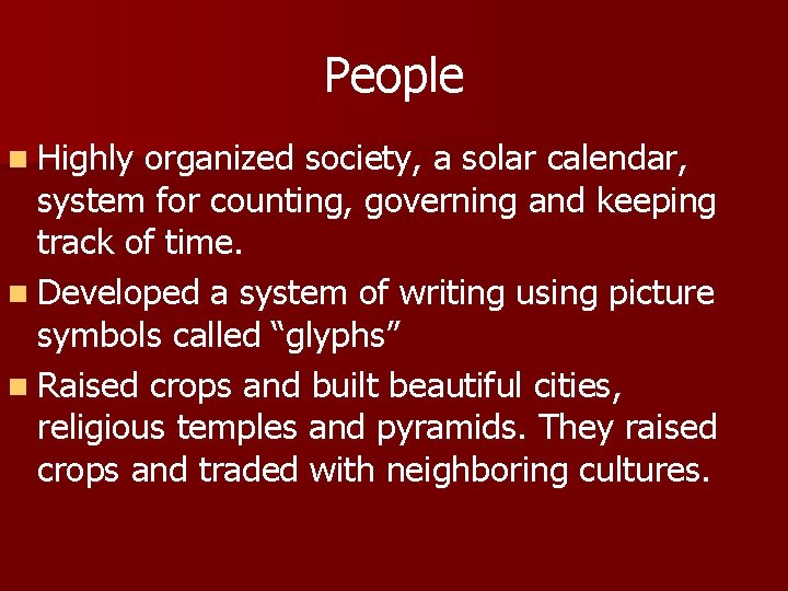 People n Highly organized society, a solar calendar, system for counting, governing and keeping