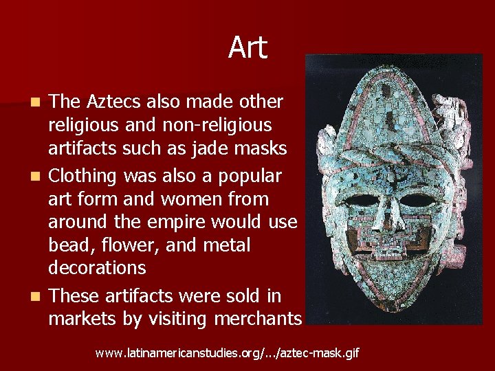 Art The Aztecs also made other religious and non-religious artifacts such as jade masks