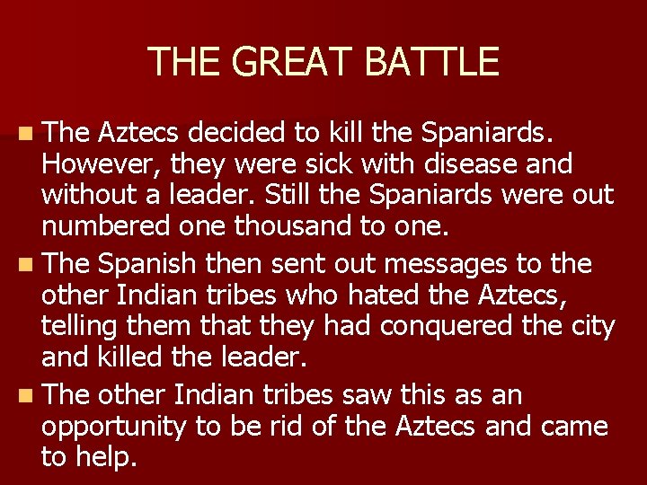 THE GREAT BATTLE n The Aztecs decided to kill the Spaniards. However, they were