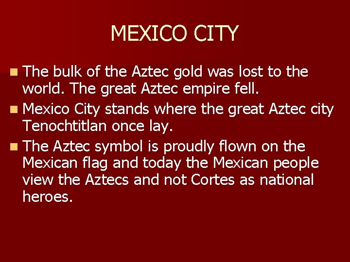MEXICO CITY n The bulk of the Aztec gold was lost to the world.