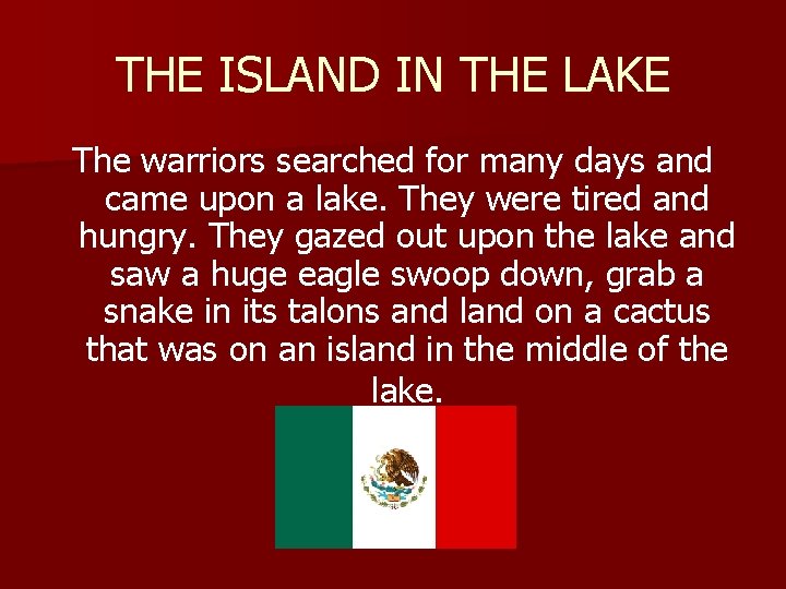 THE ISLAND IN THE LAKE The warriors searched for many days and came upon