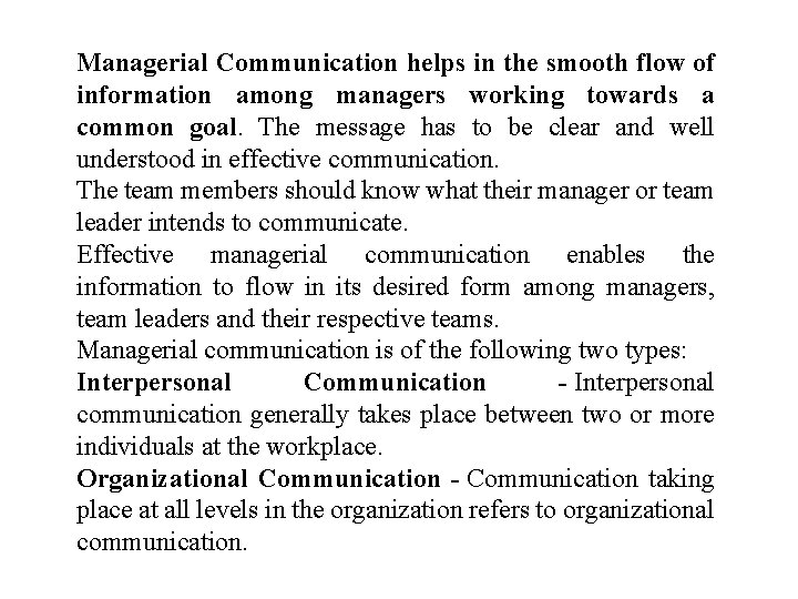 Managerial Communication helps in the smooth flow of information among managers working towards a