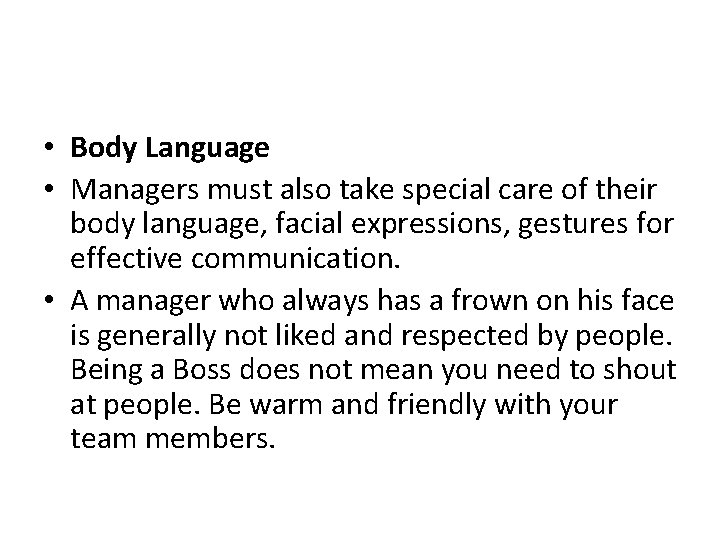  • Body Language • Managers must also take special care of their body