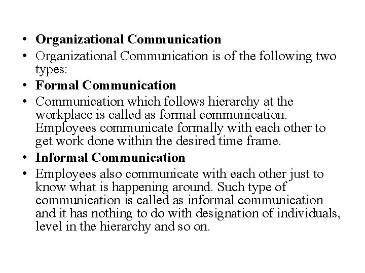  • Organizational Communication is of the following two types: • Formal Communication •