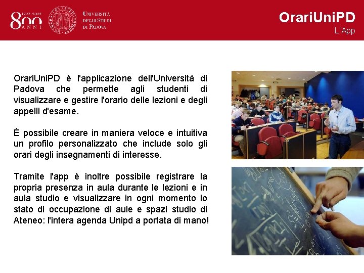 Orari. Uni. PD L’App Orari. Uni. PD è l'applicazione dell'Università di Padova che permette