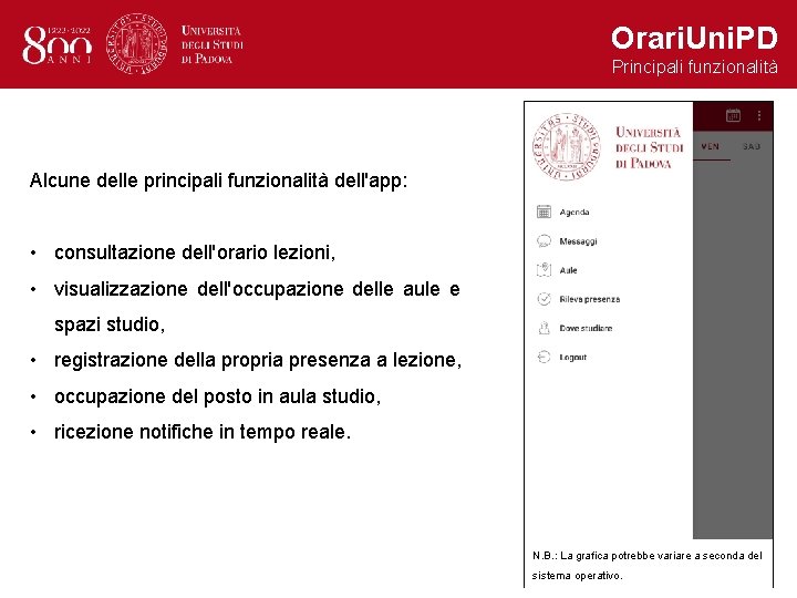 Orari. Uni. PD Principali funzionalità Alcune delle principali funzionalità dell'app: • consultazione dell'orario lezioni,