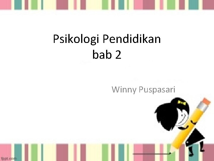 Psikologi Pendidikan bab 2 Winny Puspasari 