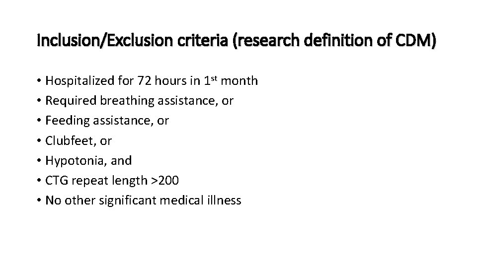 Inclusion/Exclusion criteria (research definition of CDM) • Hospitalized for 72 hours in 1 st