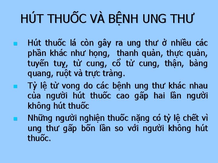 HÚT THUỐC VÀ BỆNH UNG THƯ n n n Hút thuốc lá còn gây