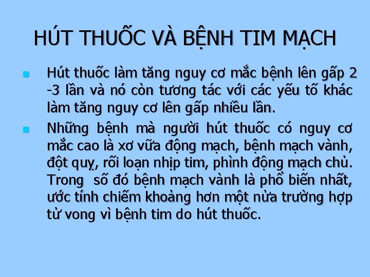 HÚT THUỐC VÀ BỆNH TIM MẠCH n n Hút thuốc làm tăng nguy cơ