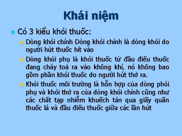 Khái niệm n Có 3 kiểu khói thuốc: n n n Dòng khói chính