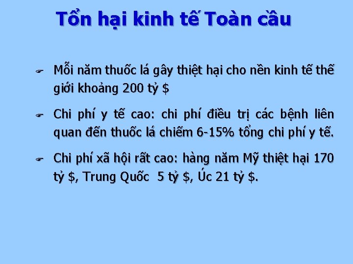 Tổn hại kinh tế Toàn cầu F F F Mỗi năm thuốc lá gây