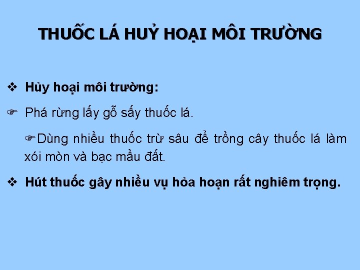 THUỐC LÁ HUỶ HOẠI MÔI TRƯỜNG v Hủy hoại môi trường: F Phá rừng