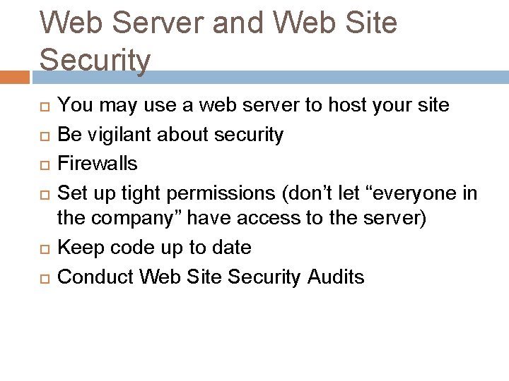 Web Server and Web Site Security You may use a web server to host