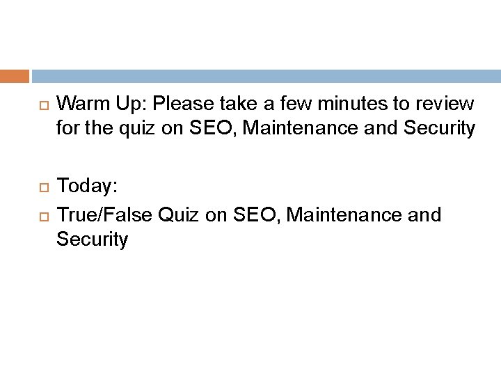 Warm Up: Please take a few minutes to review for the quiz on
