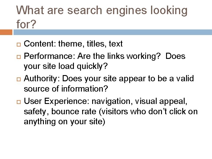 What are search engines looking for? Content: theme, titles, text Performance: Are the links