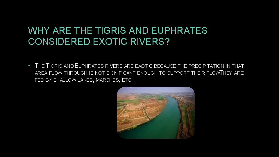 WHY ARE THE TIGRIS AND EUPHRATES CONSIDERED EXOTIC RIVERS? • THE TIGRIS AND EUPHRATES