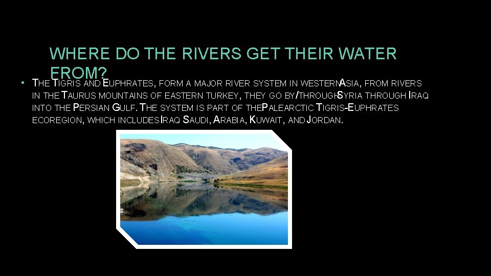  • WHERE DO THE RIVERS GET THEIR WATER FROM? THE TIGRIS AND EUPHRATES,
