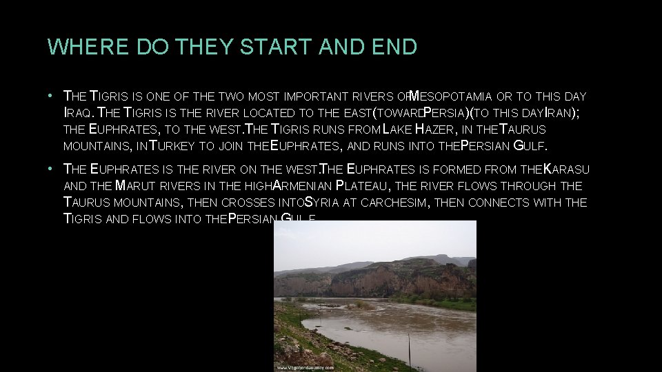 WHERE DO THEY START AND END • THE TIGRIS IS ONE OF THE TWO