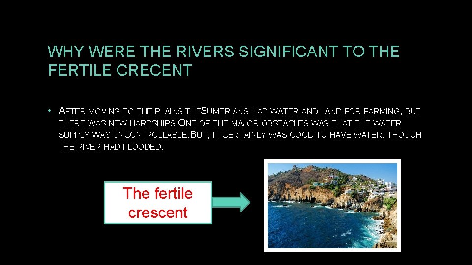 WHY WERE THE RIVERS SIGNIFICANT TO THE FERTILE CRECENT • AFTER MOVING TO THE