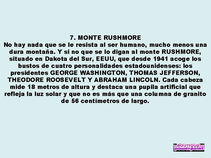 7. MONTE RUSHMORE No hay nada que se le resista al ser humano, mucho