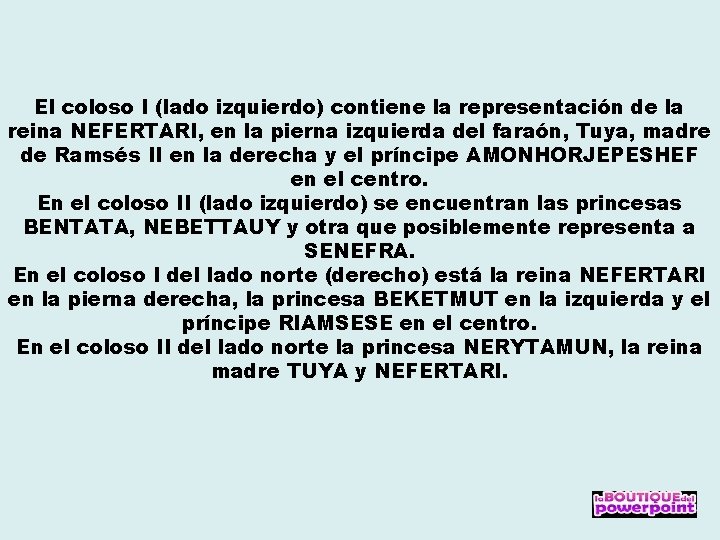 El coloso I (lado izquierdo) contiene la representación de la reina NEFERTARI, en la