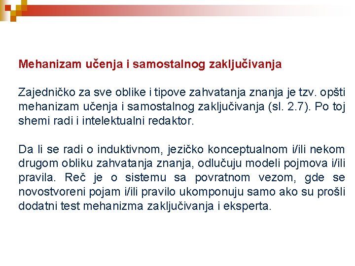 Mehanizam učenja i samostalnog zaključivanja Zajedničko za sve oblike i tipove zahvatanja znanja je