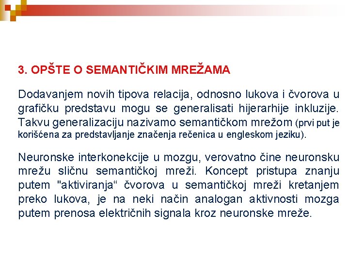 3. OPŠTE O SEMANTIČKIM MREŽAMA Dodavanjem novih tipova relacija, odnosno lukova i čvorova u