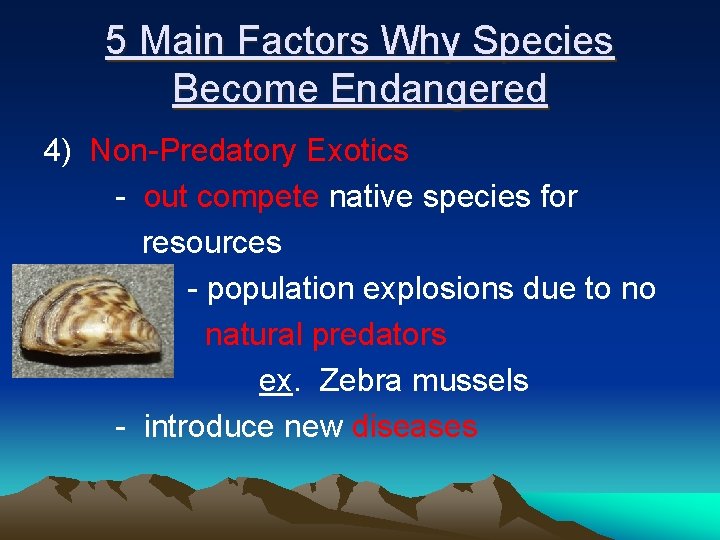 5 Main Factors Why Species Become Endangered 4) Non-Predatory Exotics - out compete native