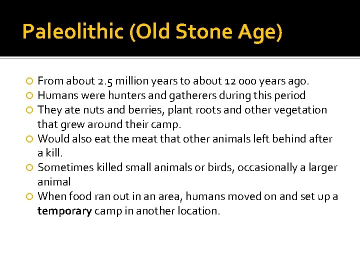 Paleolithic (Old Stone Age) From about 2. 5 million years to about 12 000