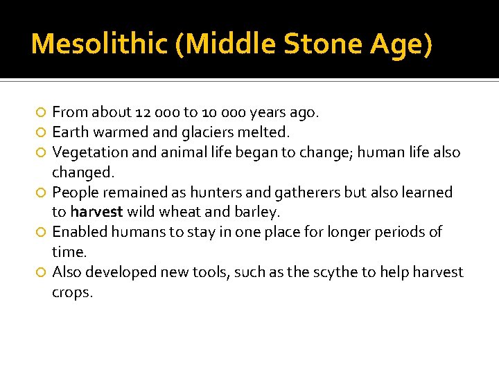 Mesolithic (Middle Stone Age) From about 12 000 to 10 000 years ago. Earth