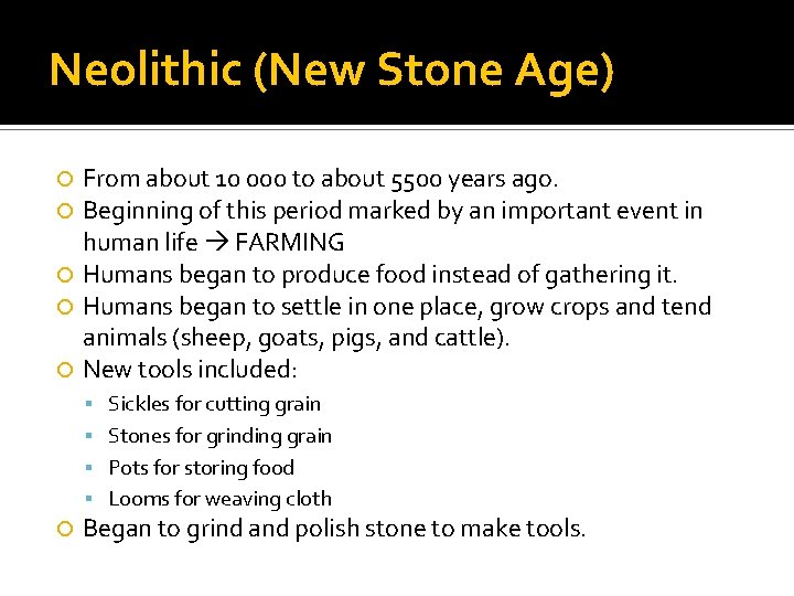 Neolithic (New Stone Age) From about 10 000 to about 5500 years ago. Beginning