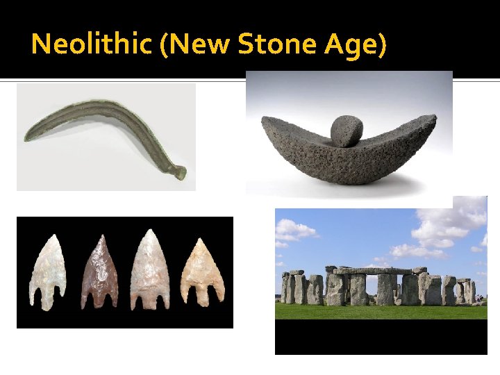 Neolithic (New Stone Age) 