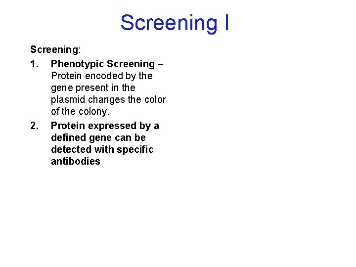 Screening I Screening: 1. Phenotypic Screening – Protein encoded by the gene present in