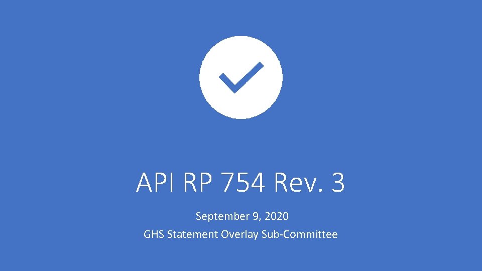 API RP 754 Rev. 3 September 9, 2020 GHS Statement Overlay Sub-Committee 