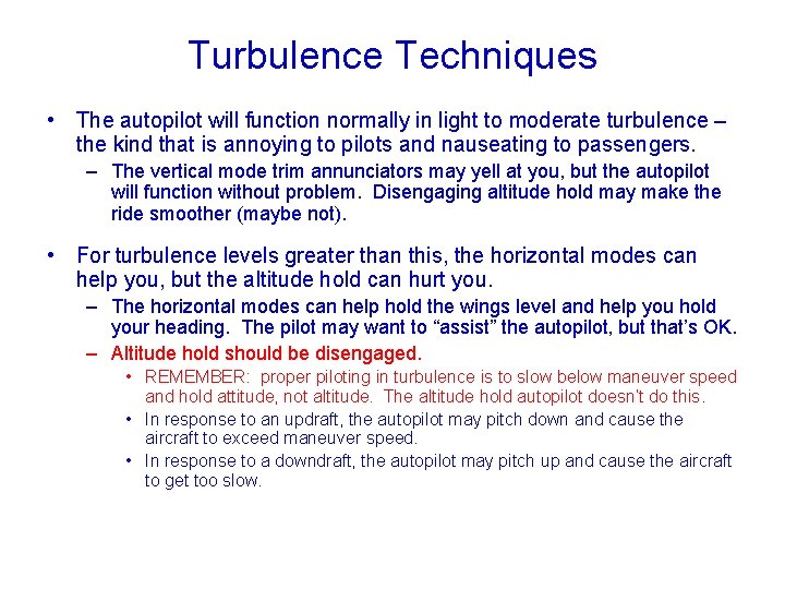 Turbulence Techniques • The autopilot will function normally in light to moderate turbulence –