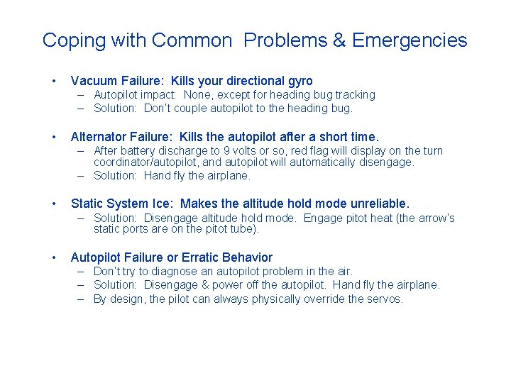 Coping with Common Problems & Emergencies • Vacuum Failure: Kills your directional gyro –