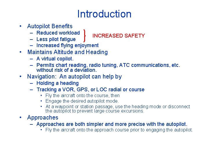 Introduction • Autopilot Benefits – Reduced workload INCREASED SAFETY – Less pilot fatigue –