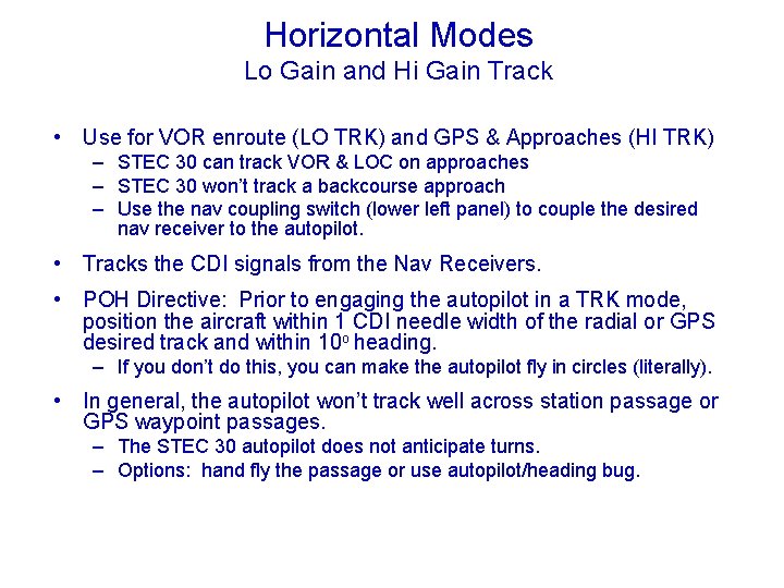 Horizontal Modes Lo Gain and Hi Gain Track • Use for VOR enroute (LO