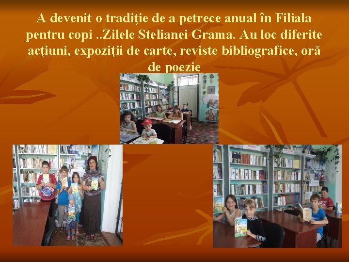 A devenit o tradiţie de a petrece anual în Filiala pentru copi. . Zilele