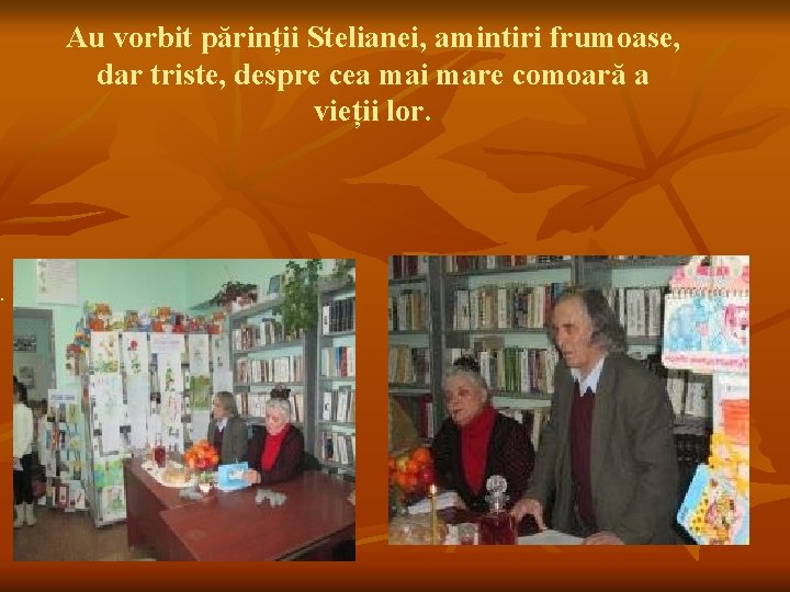 . Au vorbit părinții Stelianei, amintiri frumoase, dar triste, despre cea mai mare comoară