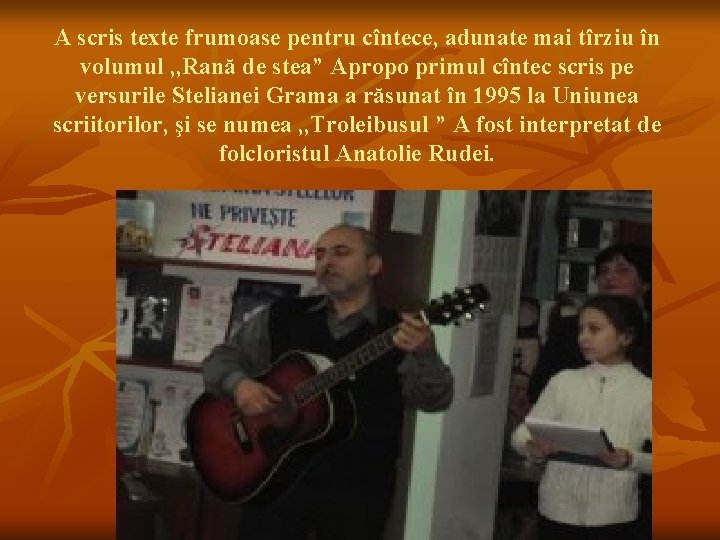 A scris texte frumoase pentru cîntece, adunate mai tîrziu în volumul , , Rană
