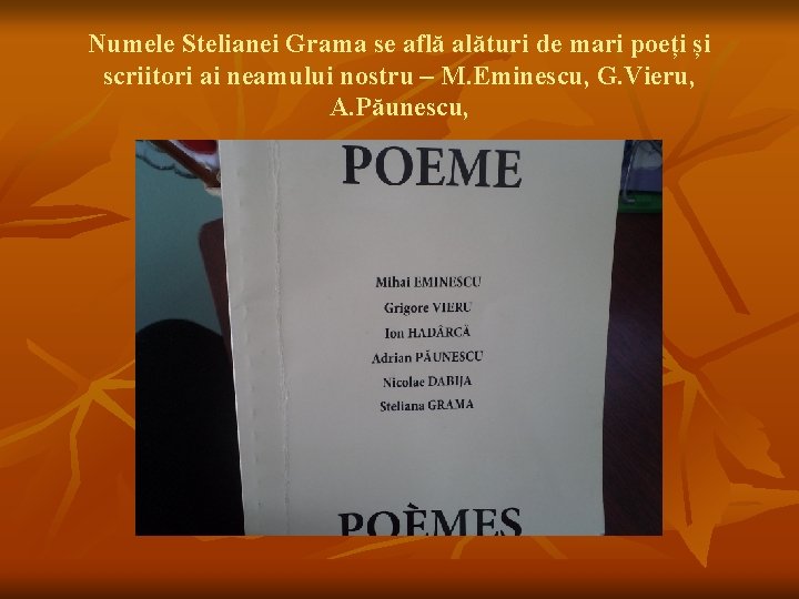 Numele Stelianei Grama se află alături de mari poeți și scriitori ai neamului nostru