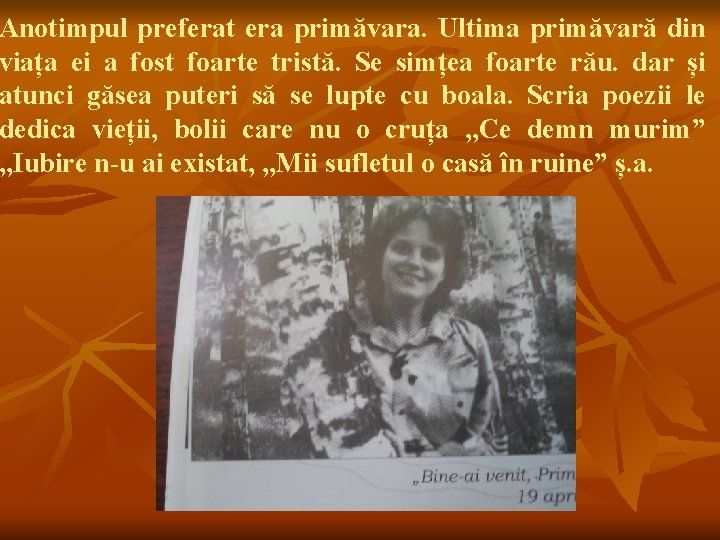 Anotimpul preferat era primăvara. Ultima primăvară din viața ei a fost foarte tristă. Se