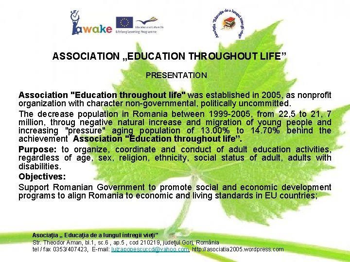 ASSOCIATION „EDUCATION THROUGHOUT LIFE” PRESENTATION Association "Education throughout life" was established in 2005, as