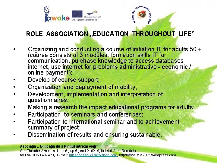 ROLE ASSOCIATION „EDUCATION THROUGHOUT LIFE” • • Organizing and conducting a course of initiation