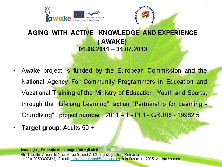 AGING WITH ACTIVE KNOWLEDGE AND EXPERIENCE ( AWAKE) 01. 08. 2011 – 31. 07.