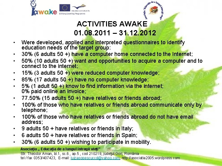 ACTIVITIES AWAKE 01. 08. 2011 – 31. 12. 2012 • • • Were developed,